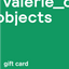 valerie_objects gift card